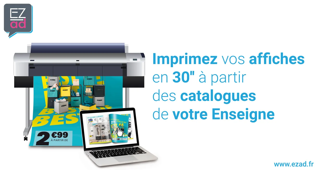 Affiche EZad conçue pour les locaux : Imprimez vos affiches en 30 secondes à partir des catalogues de votre enseigne